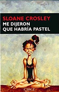 Me dijeron que habria pastel/ I Was Told thered Be Cake (Paperback)