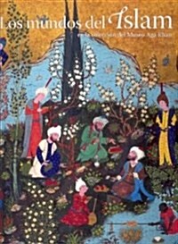 Los mundos del Islam en la coleccion del museo Aga Khan / Islams Worlds in the Aga Khan Museum collection (Paperback, Illustrated)