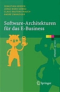 Software-Architekturen F? Das E-Business: Enterprise-Application-Integration Mit Verteilten Systemen (Paperback, 2006)