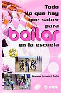 Todo lo que hay que saber para bailar en la escuela / Everything you need to know to dance at school (Paperback, DVD)