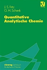 Quantitative Analytische Chemie: Grundlagen -- Methoden -- Experimente (Paperback, 1989)
