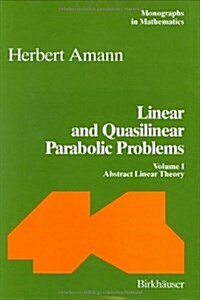 Linear and Quasilinear Parabolic Problems: Volume I: Abstract Linear Theory (Hardcover, 1995)