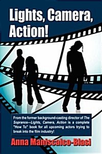 Lights, Camera, Action! Former Casting Director for The Sopranos Helps Actors Break into the Film Industry (Paperback)