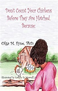 Dont Count Your Chickens Before They Are Hatched Because (Paperback)