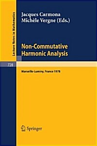 Non-Commutative Harmonic Analysis: Proceedings Marseille-Luminy, France, June 26 to 30, 1978. Actes Du Colloque DAnalyse Harmonique Non Commutative (Paperback, 1979)