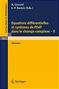 Equations Differentielles Et Systemes de Pfaff Dans Le Champs Complexe II: Seminaire (Paperback, 1983)