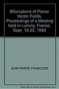 Bifurcations of Planar Vector Fields: Proceedings of a Meeting Held in Luminy, France, Sept. 18-22, 1989 (Paperback, 1990)