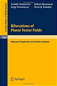 Bifurcations of Planar Vector Fields: Nilpotent Singularities and Abelian Integrals (Paperback, 1991)