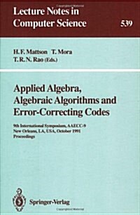 Applied Algebra, Algebraic Algorithms and Error-Correcting Codes: 9th International Symposium, Aaecc-9, New Orleans, La, USA, October 7-11, 1991. Proc (Paperback, 1991)
