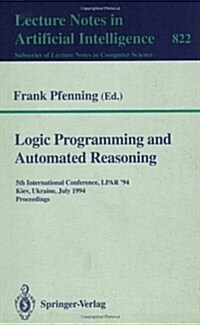 Logic Programming and Automated Reasoning: 5th International Conference, Lpar 94, Kiev, Ukraine, July 16 - 22, 1994. Proceedings (Paperback, 1994)