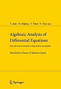 Algebraic Analysis of Differential Equations: From Microlocal Analysis to Exponential Asymptotics (Paperback)