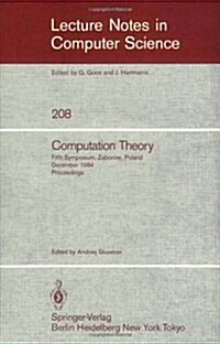 Computation Theory: Fifth Symposium, Zaborow, Poland, December 3-8, 1984 Proceedings (Paperback, 1985)