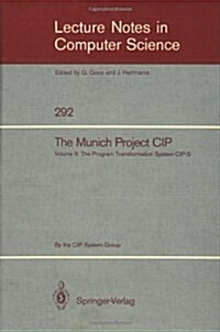 The Munich Project Cip: Volume II: The Programme Transformation System Cip-S (Paperback, 1987)