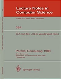 Parallel Computing 1988: Shell Conference, Amsterdam, the Netherlands, June 1/2, 1988; Proceedings (Paperback, 1989)