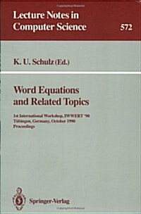 Word Equations and Related Topics: 1st International Workshop, Iwwert 90, T?ingen, Germany, October 1-3, 1990. Proceedings (Paperback, 1992)