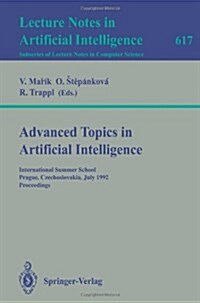 Advanced Topics in Artificial Intelligence: International Summer School, Prague, Czechoslovakia, July 6-17, 1992. Proceedings (Paperback, 1992)