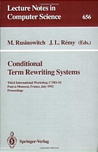 Conditional Term Rewriting Systems: Third International Workshop, Ctrs-92, Pont-A-Mousson, France, July 8-10, 1992. Proceedings (Paperback, 1993)