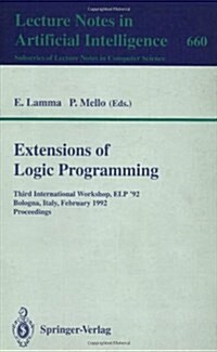 Extensions of Logic Programming: Third International Workshop, ELP 92, Bologna, Italy, February 26-28, 1992. Proceedings (Paperback, 1993)