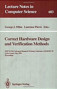 Correct Hardware Design and Verification Methods: Ifip Wg 10.2 Advanced Research Working Conference, Charme93, Arles, France, May 24-26, 1993. Procee (Paperback, 1993)