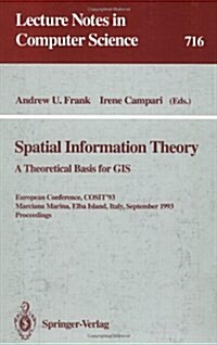 Spatial Information Theory: A Theoretical Basis for GIS: A Theoretical Basis for Gis. European Conference, Cosit93, Marciana Marina, Elba Island, Ita (Paperback, 1993)