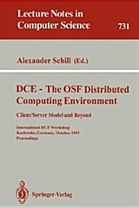 DCE - The OSF Distributed Computing Environment, Client/Server Model and Beyond: International DCE Workshop, Karlsruhe, Germany, October 7-8, 1993. Pr (Paperback, 1993)