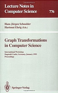 Graph Transformations in Computer Science: International Workshop, Dagstuhl Castle, Germany, January 4 - 8, 1993. Proceedings (Paperback, 1994)