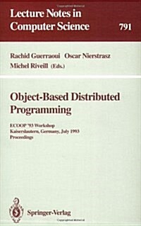 Object-Based Distributed Programming: Ecoop 93 Workshop, Kaiserslautern, Germany, July 26 - 27, 1993. Proceedings (Paperback, 1994)