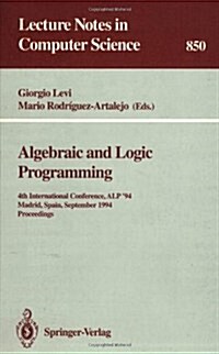 Algebraic and Logic Programming: 4th International Conference, Alp 94, Madrid, Spain, September 14-16, 1994. Proceedings (Paperback, 1994)