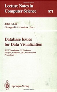 Database Issues for Data Visualization: IEEE Visualization 93 Workshop, San Jose, California, USA, October 26, 1993. Proceedings (Hardcover, 1994)