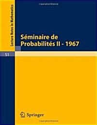 S?inaire de Probabilit? II: Universit?de Strasbourg. Mars 1967 - Octobre 1967 (Paperback, 1968)