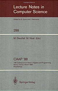 Caap 88: 13th Colloquium on Trees in Algebra and Programming Nancy, France, March 21-24, 1988. Proceedings (Paperback, 1988)