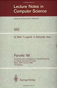 Proceedings / Parcella 1988: Fourth International Workshop on Parallel Processing by Cellular Automata and Arrays, Berlin, Gdr, October 17-21, 1988 (Paperback, 1989)