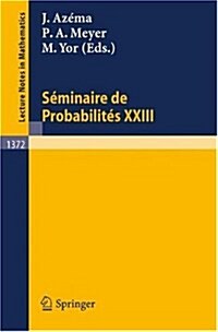 Seminaire de Probabilites XXIII (Paperback, 1989)