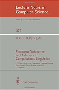 Electronic Dictionaries and Automata in Computational Linguistics: Litp Spring School in Theoretical Computer Science, Saint- Pierre DOleron, France, (Paperback, 1989)