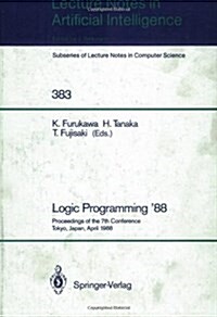 Logic Programming 88: Proceedings of the 7th Conference, Tokyo, Japan, April 11-14, 1988 (Paperback, 1989)