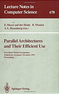 Parallel Architectures and Their Efficient Use: First Heinz Nixdorf Symposium, Paderborn, Germany, November 11-13, 1992. Proceedings (Paperback, 1993)