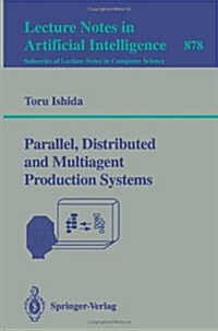 Parallel, Distributed and Multiagent Production Systems (Paperback)