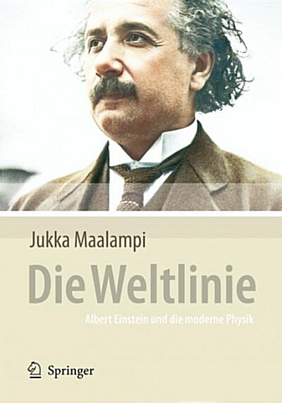 Die Weltlinie - Albert Einstein Und Die Moderne Physik (Hardcover, 2008)