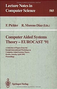Computer Aided Systems Theory - Eurocast 91: A Selection of Papers from the Second International Workshop on Computer Aided Systems Theory, Krems, Au (Paperback, 1992)