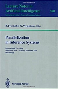 Parallelization in Inference Systems: International Workshop, Dagstuhl Castle, Germany, December 17-18, 1990. Proceedings (Paperback, 1992)
