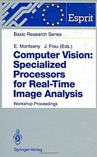 Computer Vision: Specialized Processors for Real-Time Image Analysis: Workshop Proceedings Barcelona, Spain, September 1991 (Hardcover, 2)