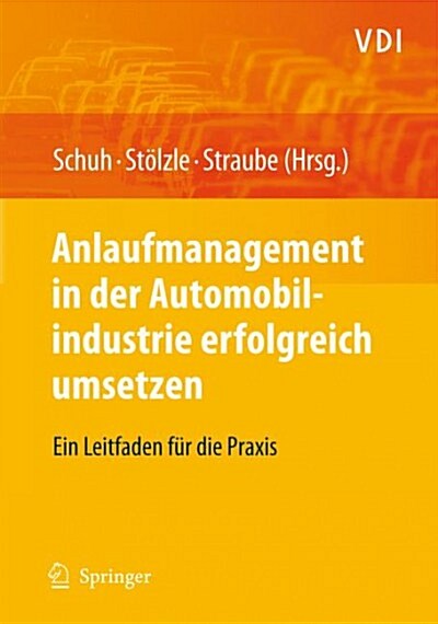 Anlaufmanagement in Der Automobilindustrie Erfolgreich Umsetzen: Ein Leitfaden F? Die Praxis (Hardcover, 2008)