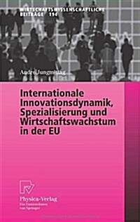 Internationale Innovationsdynamik, Spezialisierung Und Wirtschaftswachstum in Der Eu (Paperback, 2006)