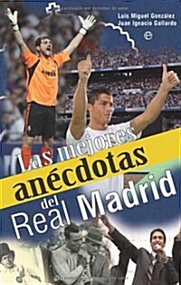 Las mejores anecdotas del Real Madrid / The Best Anecdotes of Real Madrid (Paperback)