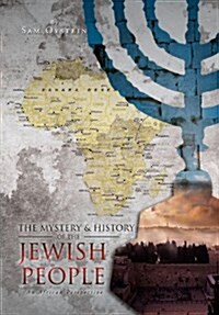 The Mystery & History of the Jewish People: An African Perspective (Hardcover)