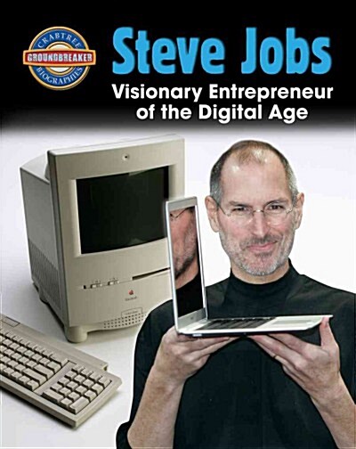 Steve Jobs: Visionary Entrepreneur of the Digital Age (Library Binding)