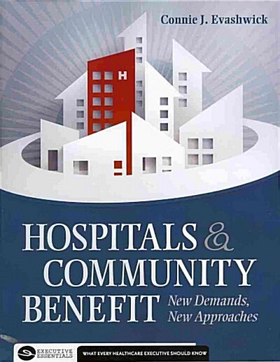 Hospitals and Community Benefit: New Demands, New Approaches (Paperback)