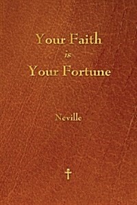 Your Faith Is Your Fortune (Paperback)