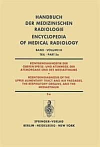 R?tgendiagnostik Der Oberen Speise- Und Atemwege, Der Atemorgane Und Des Mediastinums Teil 5a / Roentgendiagnosis of the Upper Alimentary Tract and A (Paperback, Softcover Repri)