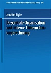 Dezentrale Organisation Und Interne Unternehmungsrechnung (Paperback)